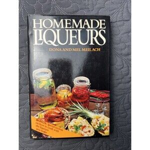 Homemade Liqueurs by Mel Meilach & Dona Z. Meilach (1979, Hardcover) Collectible